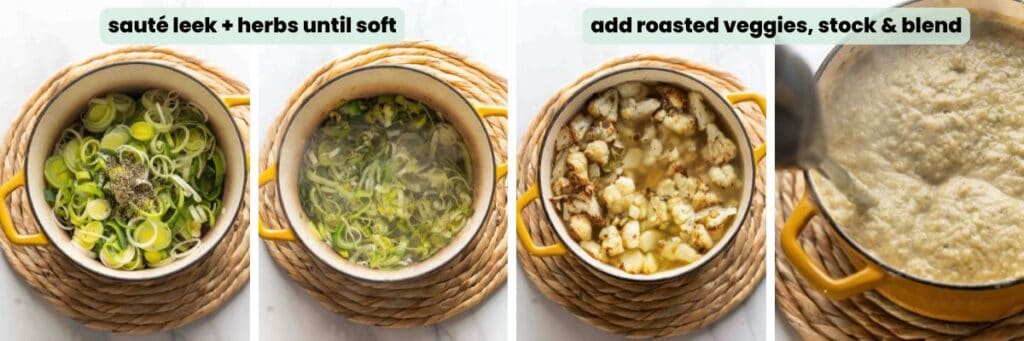 roasted cauliflower soup collage showing the stages of combining ingredients in the soup pot: sauté leeks until soft then add the roasted veggies and stock then blend