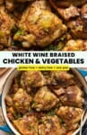 Pinterest marketing image for White Wine Braised Chicken & Vegetables: gluten free + dairy free + one pan; A large casserole dish full of chicken thighs, carrots, broccoli, leeks and bacon