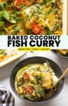 Pinterest marketing image for Baked Coconut Fish Curry: gluten free + paleo + one pot; two images showing the curry in the roasting pan top with chilies and fresh herbs and a bowl of curry served over rice.